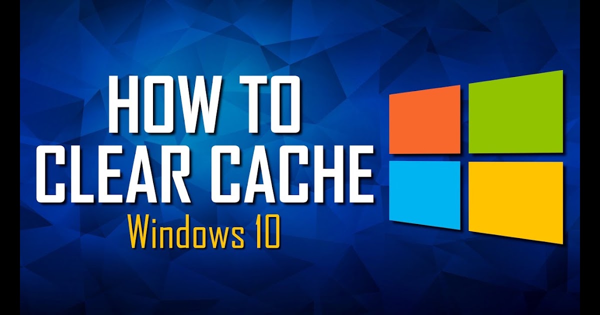 Windows 10 Remove Cache / How To Delete Cookies On Windows 10 A Step By Step Tutorial : Windows ...