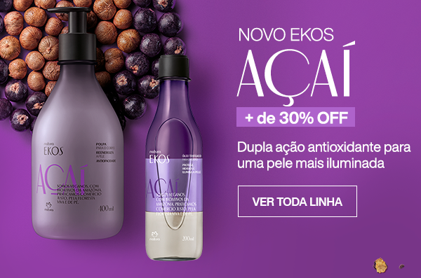 Novo Ekos Açaí! + de 30% OFF. Dupla ação antioxidante para uma pele mais iluminada