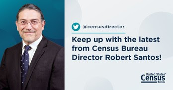 @censusdirector: Keep up with the latest from Census Bureau Director Robert Santos!