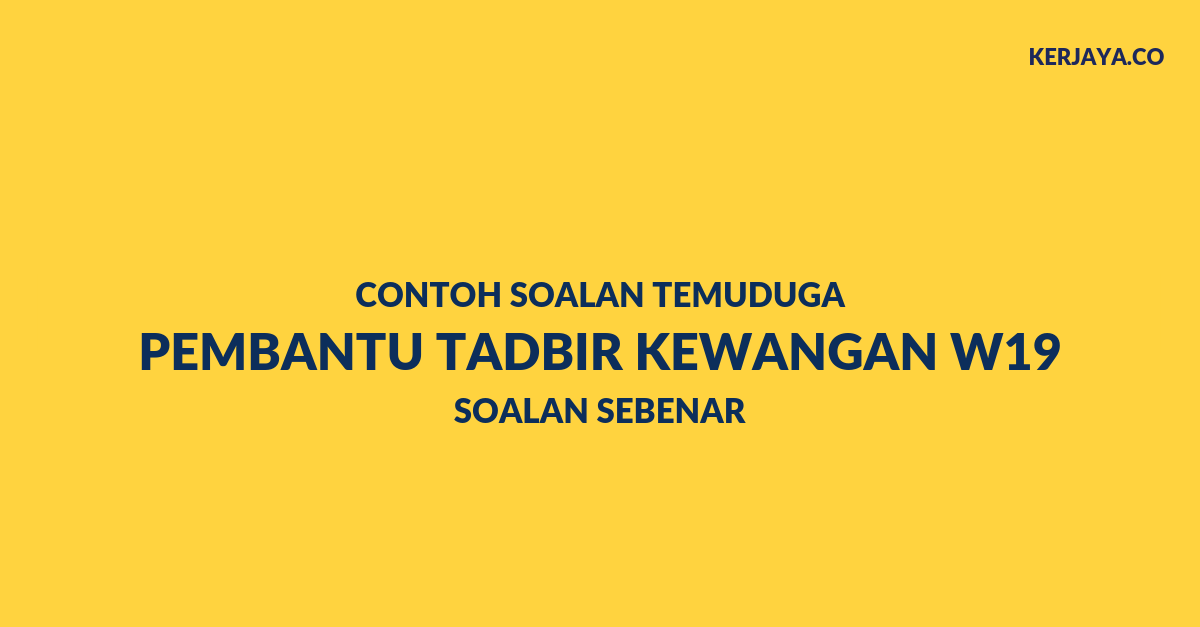 Contoh Soalan Temuduga Pembantu Tadbir Kewangan Gred W19 