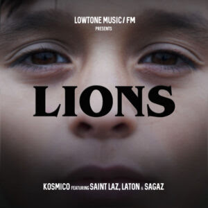 Kosmico - Lions (feat. Saint Laz, Laton Cordeiro & Sagaz) 2018