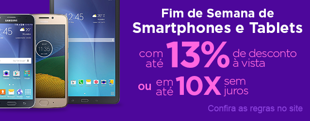 Fim de semana de Smartphones e Tablets pra APROVEITAR muito!