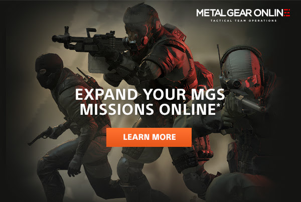EXPAND YOUR MGS MISSIONS ONLINE* | METAL GEAR ONLINE | TACTICAL  TEAM OPERATIONS | LEARN MORE