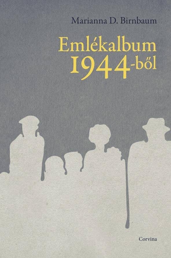 Marianna D. Birnbaum: Emlékalbum 1944-ből