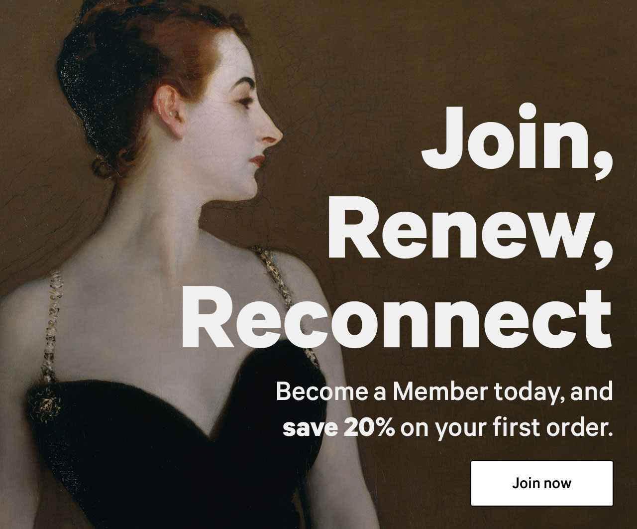 Join, Renew, Reconnect | Become a Member today, and save 20% on your first order. | Join now