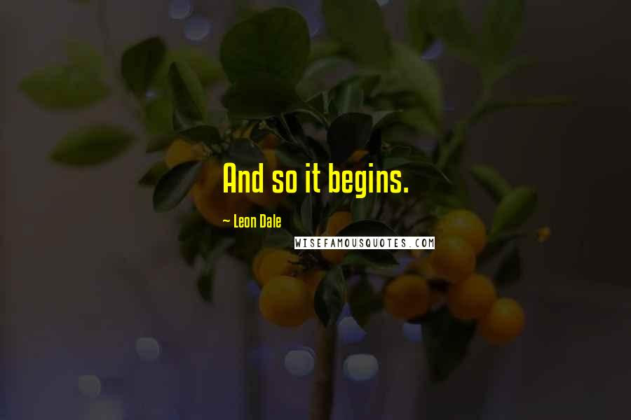 Is there one particular quote that best the trick for you in motivating you to start a new chapter in your life? Leon Dale Quotes Wise Famous Quotes Sayings And Quotations By Leon Dale