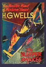 The
            Sleeper Awakes by H. G. Wells