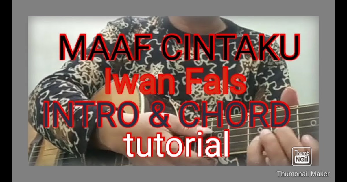 Chord Iwan Fals Maaf Cintaku - Chord Gitar Iwan Fals Maaf Cintaku