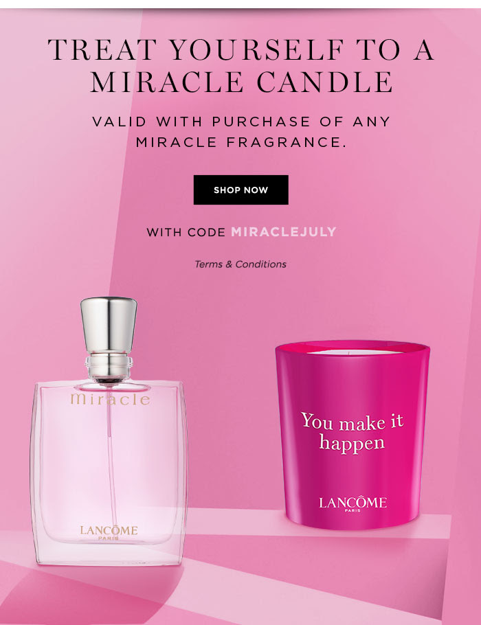 TREAT YOURSELF TO A MIRACLE CANDLE - VALID WITH PURCHASE OF ANY MIRACLE FRAGRANCE - SHOP NOW - WITH CODE MIRACLEJULY - Terms & Conditions