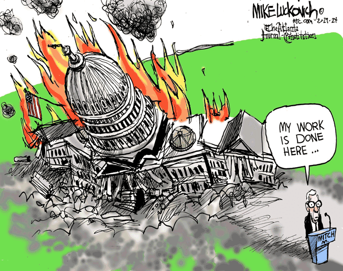 A cartoon where Mitch McConnell stands at a lecturn in front of a burning, crumbling Capitol. His speech bubble reads: My work is done here... 