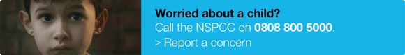 Worried about a child? Call the NSPCC on 0808 800 5000