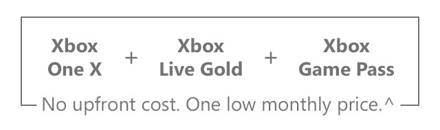 Xbox One X + Xbox Live Gold + Xbox Game Pass | No upfront cost. One low monthly price.