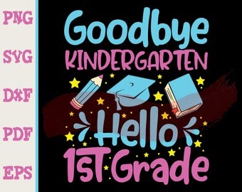 Download 116 Svg Goodbye Kindergarten Hello First Grade Svg Png Eps Dxf File