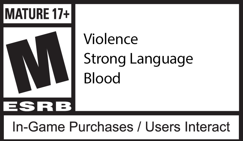 MATURE 17+ | ESRB | Violence, Strong Language, Blood, In-Game Purchases, Users Interact