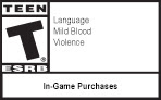 TEEN ESRB | Language | Mild Blood, Violence | In-Game Purchases