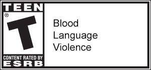 TEEN T® CONTENT RATED BY ESRB | Blood | Language | Violence