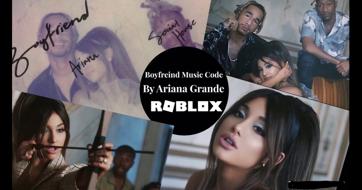 Roblox Boyfriend Ariana Grande Roblox Music Codes 2019 - dogry robuxy