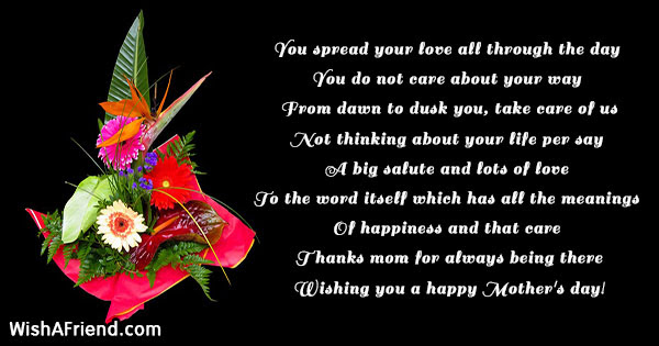 Our happy mother's day messages and greetings will help you find the perfect words to thank your mom for all she's done for you and wish her a wonderful day! You Spread Your Love All Through Mother S Day Wish