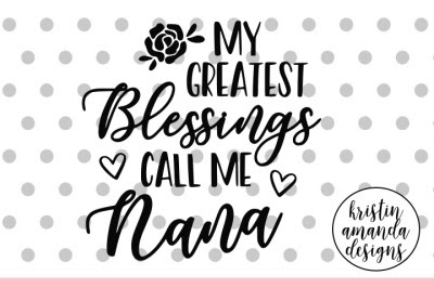 Download Download My Greatest Blessings Call Me Nana SVG DXF EPS ...