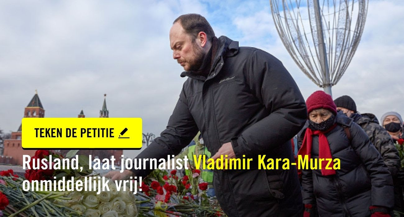 Rusland, laat journalist Vladimir Kara-Murza onmiddellijk vrij! 