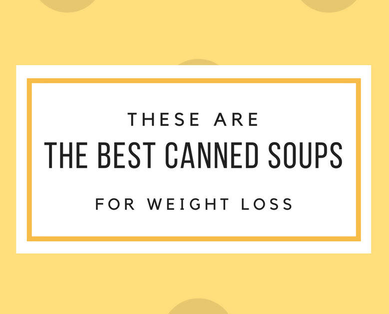 Some of your best weapons against fighting fat are foods high in protein and fiber, and lentil soup has significant amounts of both. These Are The Best Canned Soups For Weight Loss Sweese