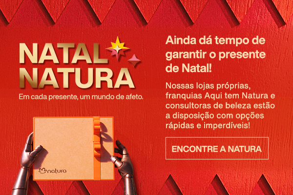 Natal Natura: Ainda dá tempo de garantir o presente de Natal! Nossas lojas próprias, franquias Aqui tem Natura e consultoras de beleza estão a disposição com opções rápidas e imperdíveis! Encontre a Natura