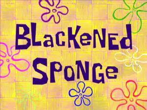 The misadventures of a talking sea sponge who works at a fast food restaurant, attends a boating school, and lives in an underwater pineapple. Blackened Sponge Episode From Spongepedia The Biggest Spongebob Wiki In The World