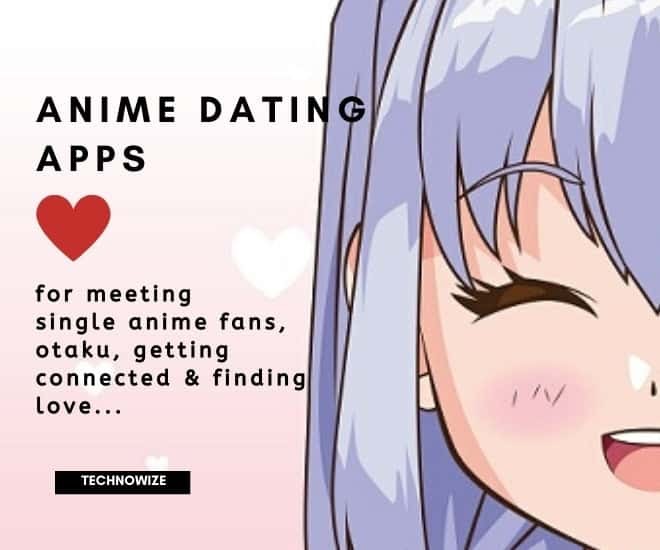 Anime Nerd Dating App 10 Best Anime Dating Apps For Anime Lovers 2021