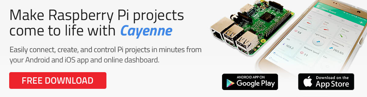 Make your Raspberry Pi Projects Come to Life With Cayenne - Create Pi Projects in minutes from your Android or iOS app