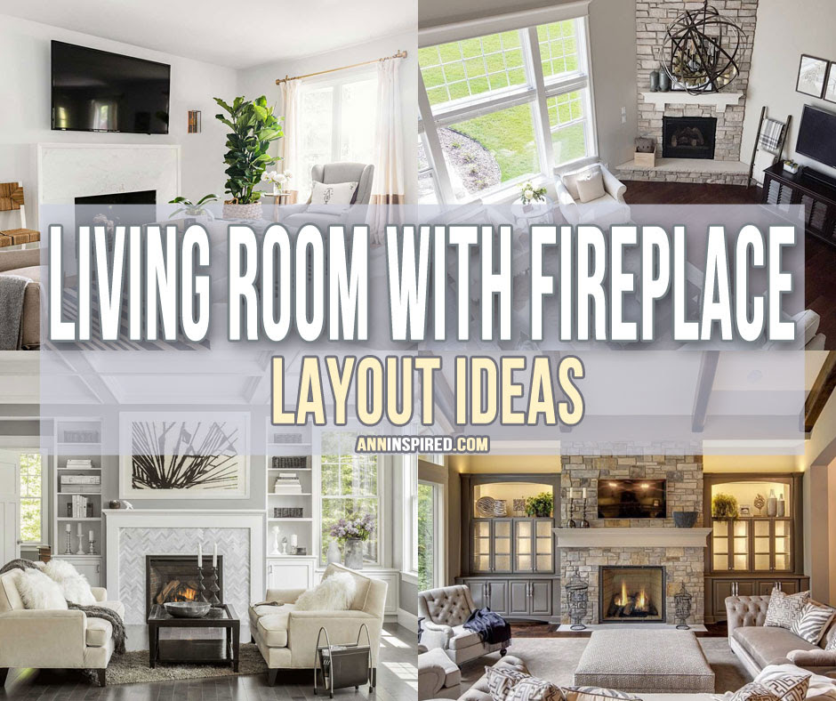 Our fireplace ideas can be incorporated into both contemporary and more traditional room scheme. Living Room With Fireplace Layout Ideas Ann Inspired