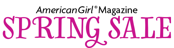 American Girl® Magazine Spring Sale