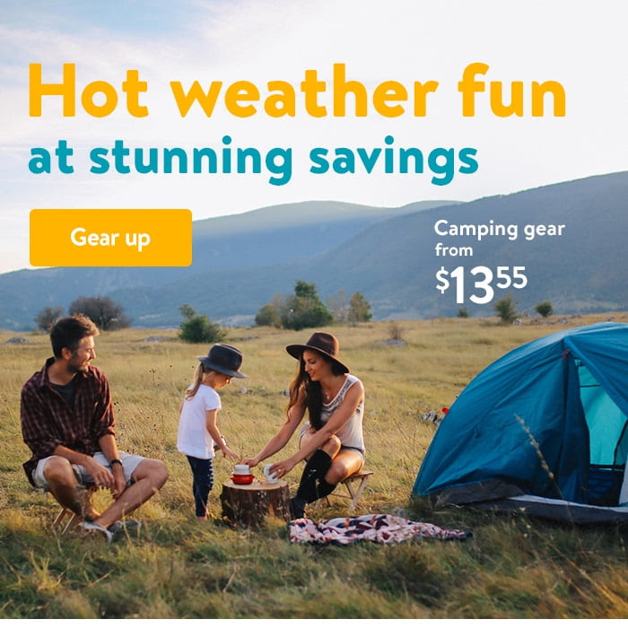 Hot weather fun. Camping gear from $13.55. 