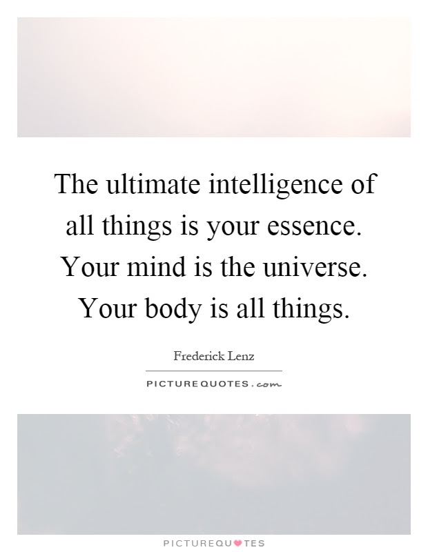 See the gallery for tag and special word essence. The Ultimate Intelligence Of All Things Is Your Essence Your Picture Quotes