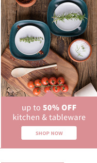 up to 50% OFF Kitchen & Tableware