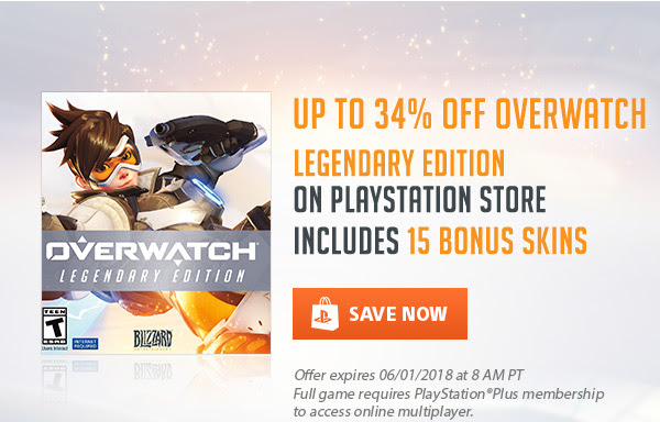 UP TO 34% OFF OVERWATCH | LEGENDARY EDITION ON PLAYSTATION STORE INCLUDES 15 BONUS SKIN | SAVE NOW | Offer expires 06/01/2018 at 8 AM PT | Full game requires PlayStation®Plus membership to access online multiplayer.