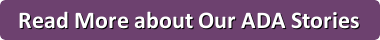 Read More about Our ADA Stories