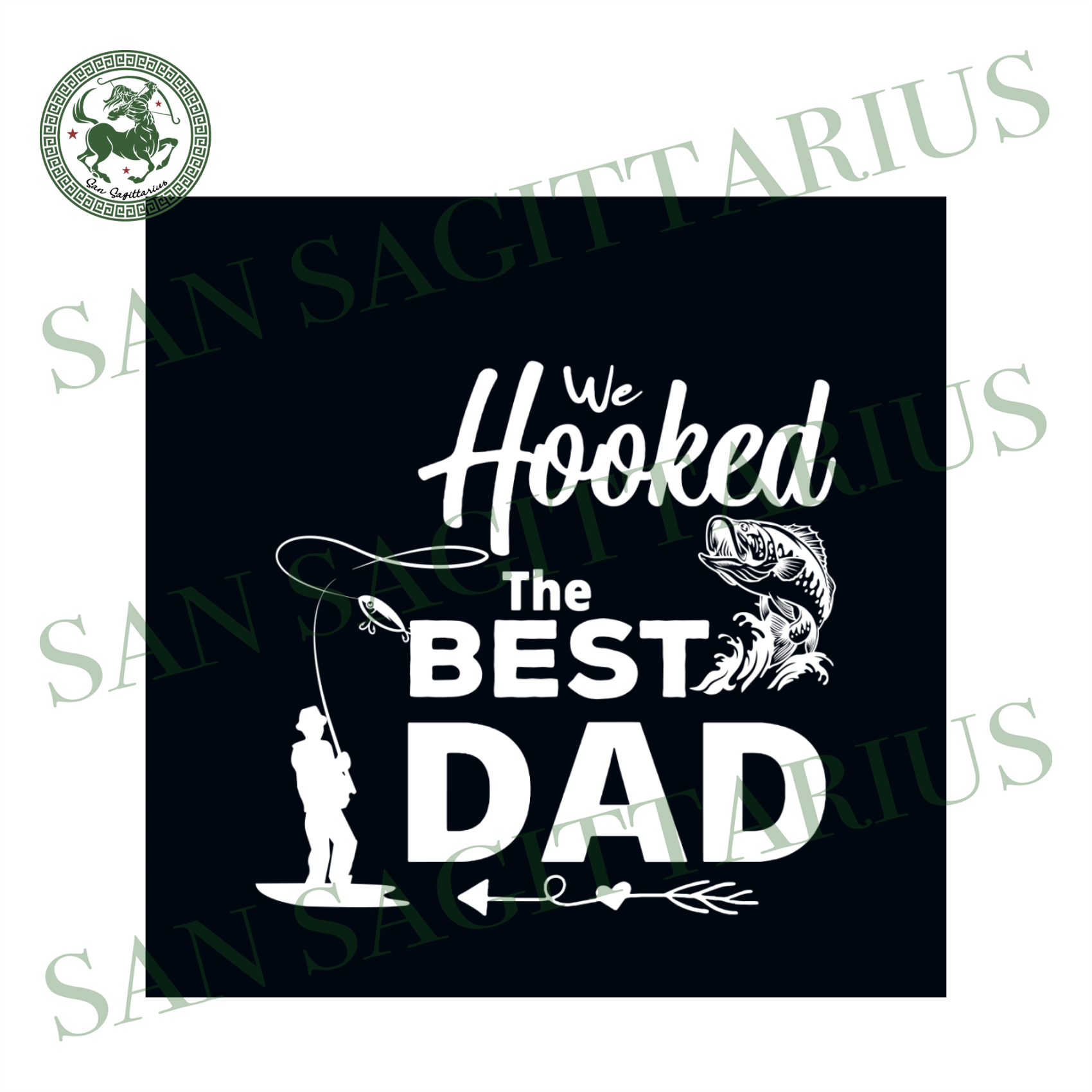 Download We Hooked The Best Dad Svg Fathers Day Svg Dad Svg Daddy Svg Dad S San Sagittarius