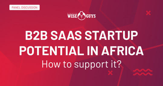 Panel discussion: B2B SaaS startup potential in Africa. How to support it?