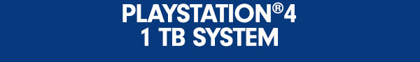 PLAYSTATION®4 1TB SYSTEM