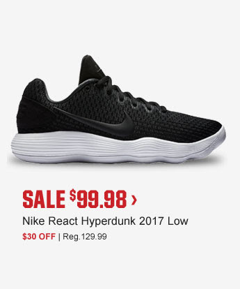 SALE $99.98 > | Nike React Hyperdunk 2017 Low | $30 OFF | Reg. 129.99