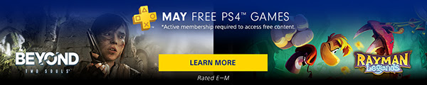 + MAY FREE PS4™ GAMES | *Active membership required to access free content. | LEARN MORE | BEYOND TWO SOULS™ | RAYMAN Legends | Rated E-M