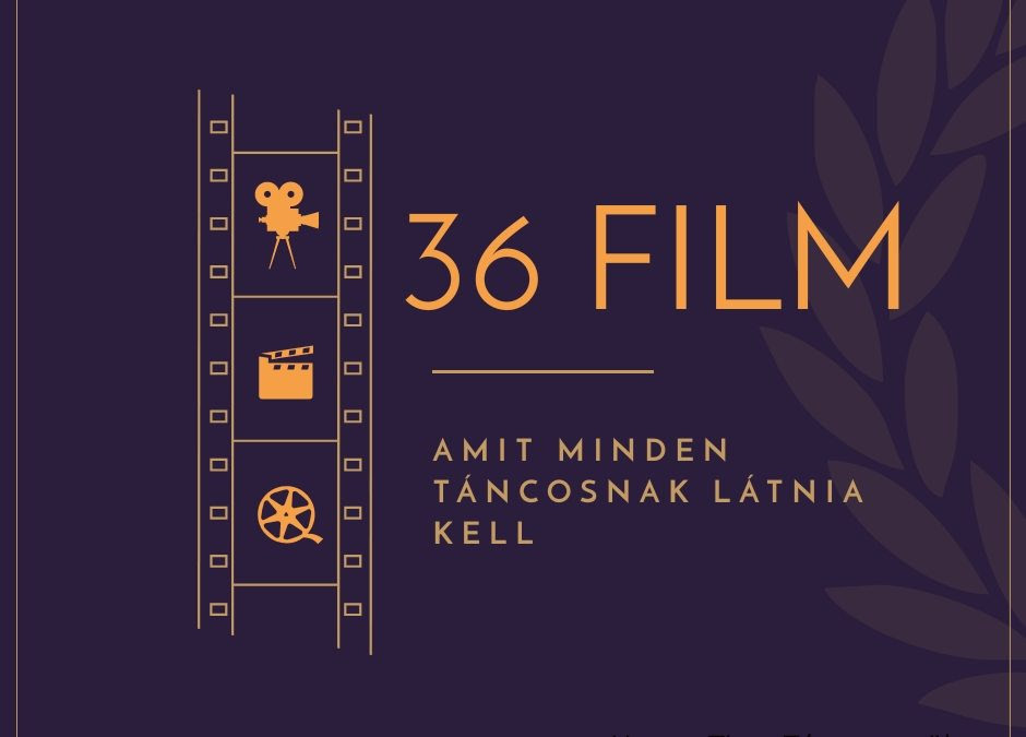Helyen áll a filmek toplistáján! 36 Film Amit Minden Tancosnak Latnia Kell Happy Time Tancegyesulet