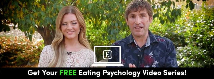 Get Your FREE Eating Psychology Video Series!