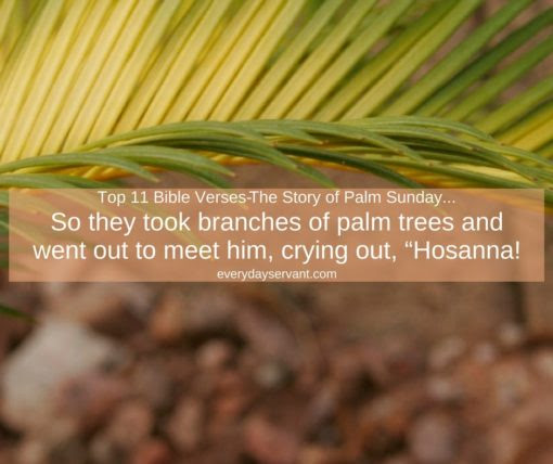 Bible verses about palm sunday the next day the great crowd that had come for the festival heard that jesus was on his way to jerusalem. Top 11 Bible Verses The Story Of Palm Sunday Everyday Servant