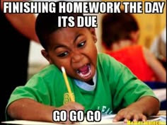 Homework- We all have that moment of panic, like OH MY GOD I DIDN'T DO MY HOMEWORK ON THE WEEKEND!!!