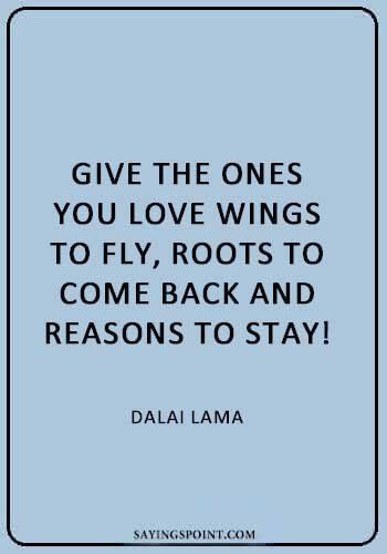 I think our job as parents is to give our kids roots to grow and wings to fly. 75 Best Flying Quotes And Sayings Sayings Point