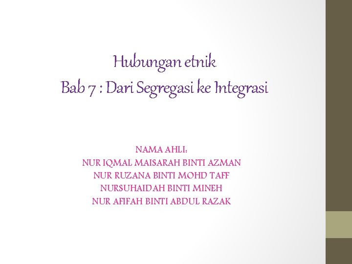• mengetahui bahawa perspektif kesepaduan sosial melihat masyarakat sebagai sebuah entiti sosial yang memiliki keupayaan untuk membentuk kesejahteraan. Hubungan Etnik Bab 7 Dari Segregasi Ke Integrasi