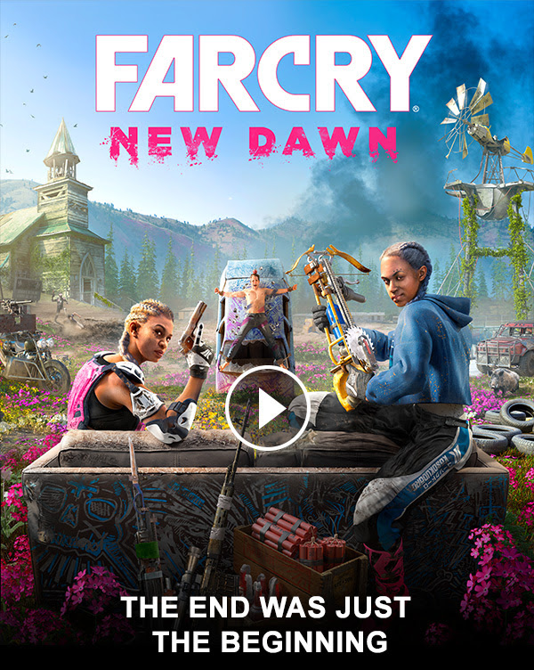 FARCRY(R) NEW DAWN | THE END WAS JUST THE BEGINNING