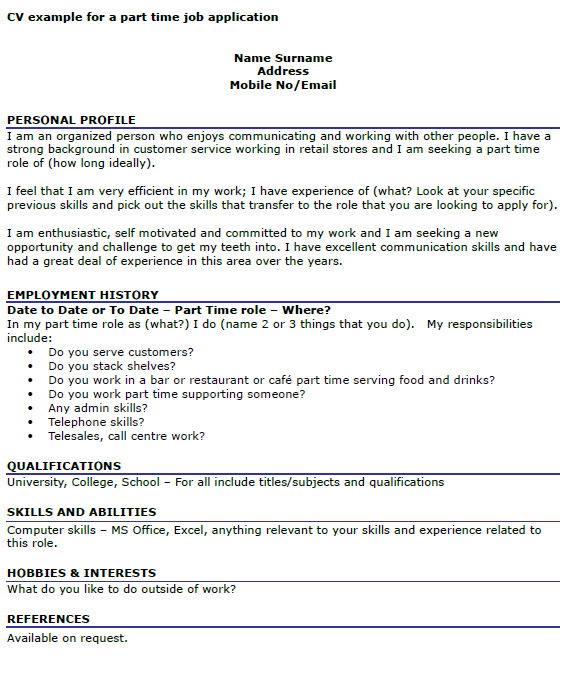 Search online for 'cv templates' and you'll find loads of examples to try. Cv Example For A Part Time Job Icover Org Uk Icover Org Uk