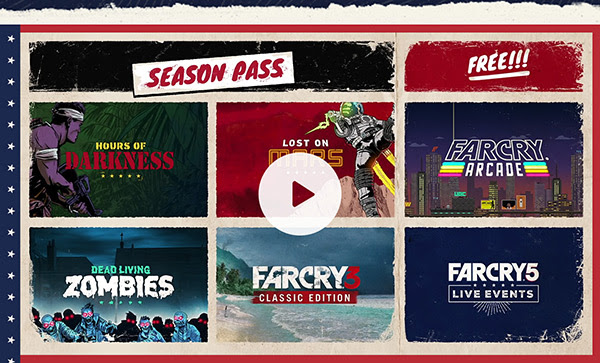 SEASON PASS FREE | HOURS OF DARKNESS | LOST ON MARS | FARCRY ARCADE | DEAD LIVING ZOMBIES | FAR CRY 3 CLASSIC EDITION | FAR CRY 5 LIVE EVENTS